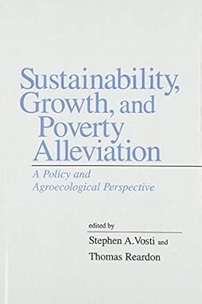 Sustainability, Growth, and Poverty Alleviation: A Policy and Agroecological Perspective (International Food Policy Research Institute)