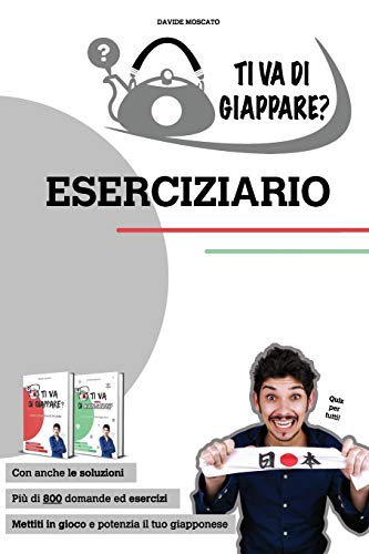 Ti Va Di Giappare? Eserciziario - Più Di 800 Esercizi Di Giapponese Base. Allena Grammatica, Kanji E Vocaboli.: Prezzo Di Listino Pdf: 21¿ Iva Inclusa