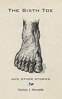 The Sixth Toe: And Other Stories 194388787X Book Cover
