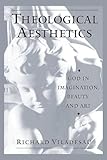 THEOLOGICAL AESTHETICS: God In Imagination, Beauty, And Art