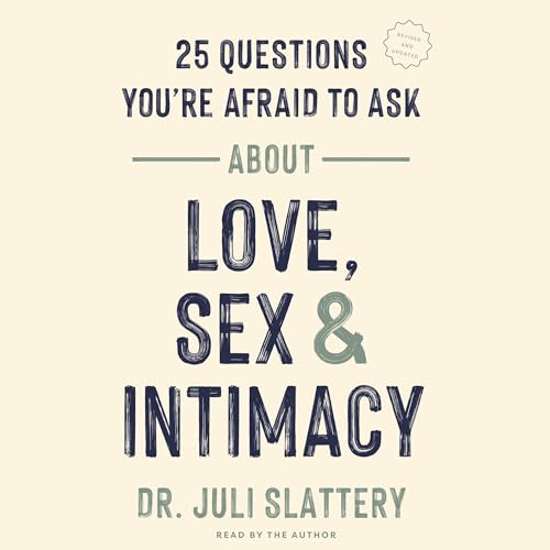 Couverture de 25 Questions You're Afraid to Ask About Love, Sex, and Intimacy