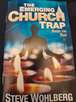 The Emerging Church Trap-avoid the bait