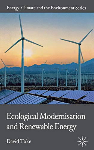 Ecological Modernisation and Renewable Energy (Energy, Climate and the Environment)