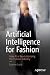 Produktbild Artificial Intelligence for Fashion: How AI is Revolutionizing the Fashion Industry