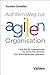 Produktbild Auf dem Weg zur agilen Organisation: Wie Sie Ihr Unternehmen dynamischer, flexibler und leistungsfähiger gestalten