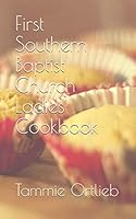 First Southern Baptist Church Ladies' Cookbook 1697663176 Book Cover