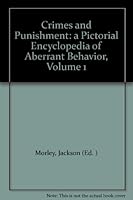 Crimes and Punishment: a Pictorial Encyclopedia of Aberrant Behavior, Volume 1 B002FXKZIW Book Cover