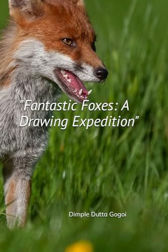 Fantastic Foxes: A Drawing Expedition