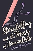 Storytelling and the Music of Journalists 1641373237 Book Cover