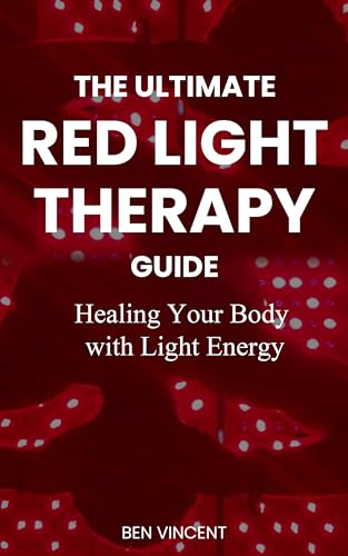 THE ULTIMATE GUIDE TO RED LIGHT THERAPY: FROM BASICS TO