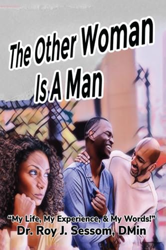 The Other Woman Is A Man: “My Life, My Experience & My Words!”
