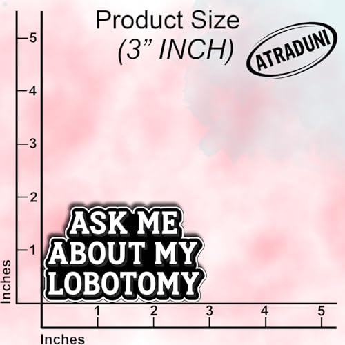 (3Pcs) Ask Me About My Lobotomy Sticker Funny Dark Humor Quote Vinyl Waterproof Decal for Laptop Journal Tumbler Mental Health Sarcasm Aesthetic Edgy Gifts for Adults Size 1.8" x 3"