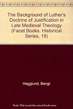The Background of Luther's Doctrine of Justification in Late Medieval Theology (Facet Books. Historical Series, 18)