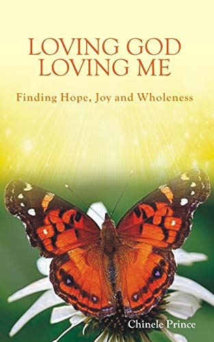 LOVING GOD LOVING ME: Finding Hope, Joy and Wholeness