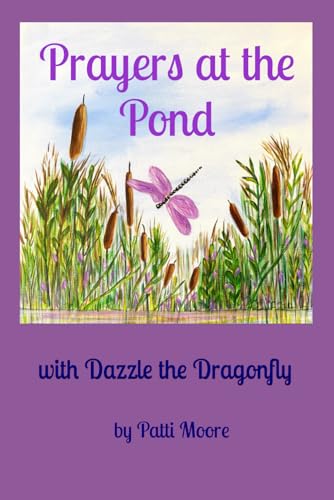 Prayers at the Pond: with Dazzle the Dragonfly