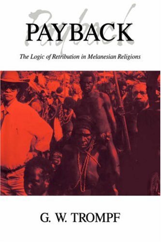 Payback: The Logic of Retribution in Melanesian Religions