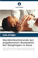 Sterblichkeitstrends bei angeborenen Anomalien bei Säuglingen in Gaza (German Edition) 6202483059 Book Cover