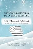  Chansons populaires de la Basse-Bretagne: Noëls et Chansons Religieuses (en breton avec traduction en français)