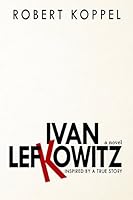 Ivan Lefkowitz : Inspired by a True Story 1495163245 Book Cover