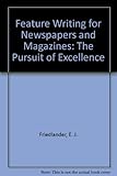 Feature Writing for Newspapers and Magazines: The Pursuit of Excellence