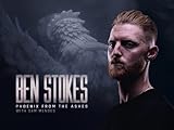 Ben Stokes: Phoenix from The Ashes