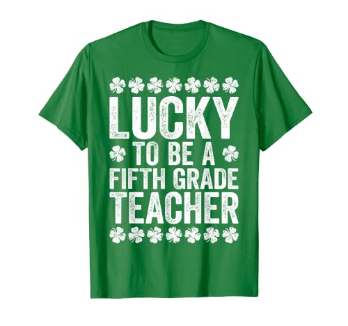 Lucky To Be A Fifth Grade Teacher T-Shirt San Patrizio Maglietta