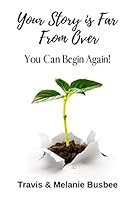 Your Story is Far From Over : You Can Begin Again! 1733443010 Book Cover