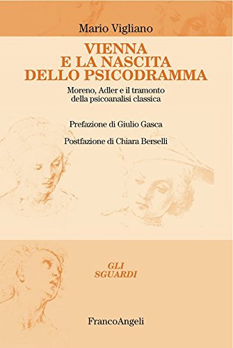 Vienna e la nascita dello psicodramma. (Italian Edition)