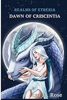 Dawn of Crescentia (Realms of Etheria Series) 1919230440 Book Cover