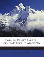 Johann Ernst Fabri's ... Geographisches Magazin... 1272396835 Book Cover