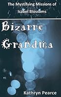 Bizarre Grandma 151173101X Book Cover