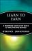 Learn to Earn: A Beginner's Guide to the Basics of Investing and Business