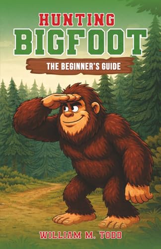 Hunting Bigfoot: The Beginner’s Guide