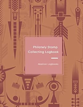 Philately Stamp Collecting Logbook: Keep track, organise, record and sort your postage stamps | Paper Logbook for documenting and cataloging for philatelist