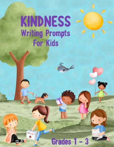 Kindness Writing Prompts for Kids: Creative Writing Story Starters and Thoughtful Questions for Kids in Grades 1 - 3