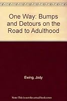 One Way: Bumps and Detours on the Road to Adulthood 0882478931 Book Cover