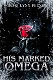 His Marked Omega: A Dark MM Omegaverse Romance (Beguiled Omegas)