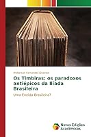 Os Timbiras: os paradoxos antiépicos da Ilíada Brasileira 6130167512 Book Cover