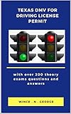  Texas DMV for Driving License Permit: With over 200 theory exams questions and answers (English Edition)