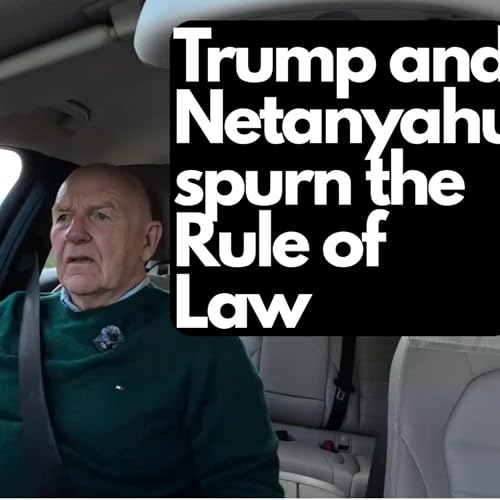 Trump and Netanyahu spurn the Rule of Law with murders in Venezuela and genocide in Gaza EP#745