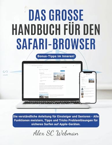 DAS GROSSE HANDBUCH FÜR DEN SAFARI BROWSER: Die verständliche Anleitung für Einsteiger und Senioren – Alle Funktionen meistern, Tipps und Tricks...