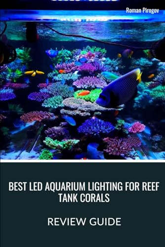 Best LED Aquarium Lighting for Reef Tank Corals: REVIEW GUIDE