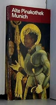 Perfect Paperback Alte Pinakothek Munich: An explanatory guide to the Alte Pinakothek Book