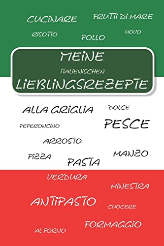 Meine italienischen Lieblingsrezepte: Rezeptbuch zum Selberschreiben I Ca. DIN A5 I Platz für 72 Rezepte I Softcover (German Edition)