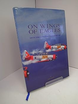 75 Years On Wings Of Eagles: South African Military Aviation History