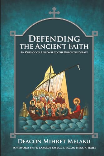 Image of Defending the Ancient Faith: An Orthodox Response to the Knechtle Debate