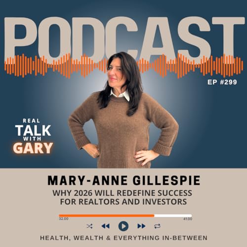 Why 2026 Will Redefine Success For Realtors & Investors - Mary-Anne Gillespie