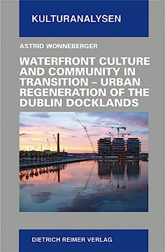 Waterfront Culture and Community in Transition: Urban Regeneration of the Dublin Docklands (Kulturanalysen)