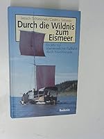 Durch die Wildnis zum Eismeer. Ein Jahr auf abenteuerlicher Flussfahrt durch Nord-Kanada 3761703562 Book Cover
