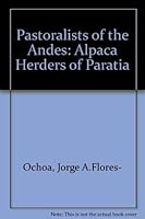 Pastoralists of the Andes: The alpaca herders of Paratia 0915980894 Book Cover